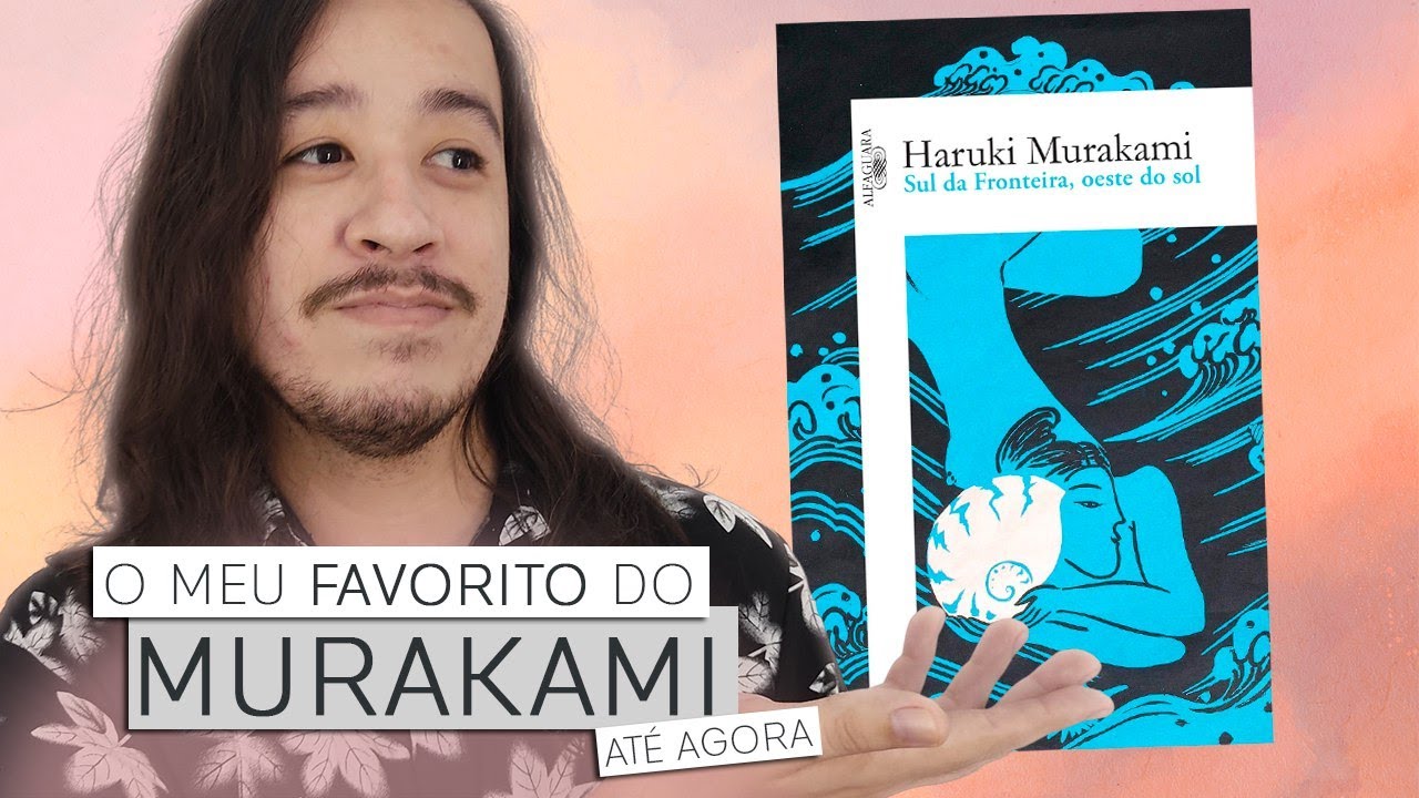SUL DA FRONTEIRA, OESTE DO SOL &eacute; um Murakami inesquec&iacute;vel | Mil P&aacute;ginas