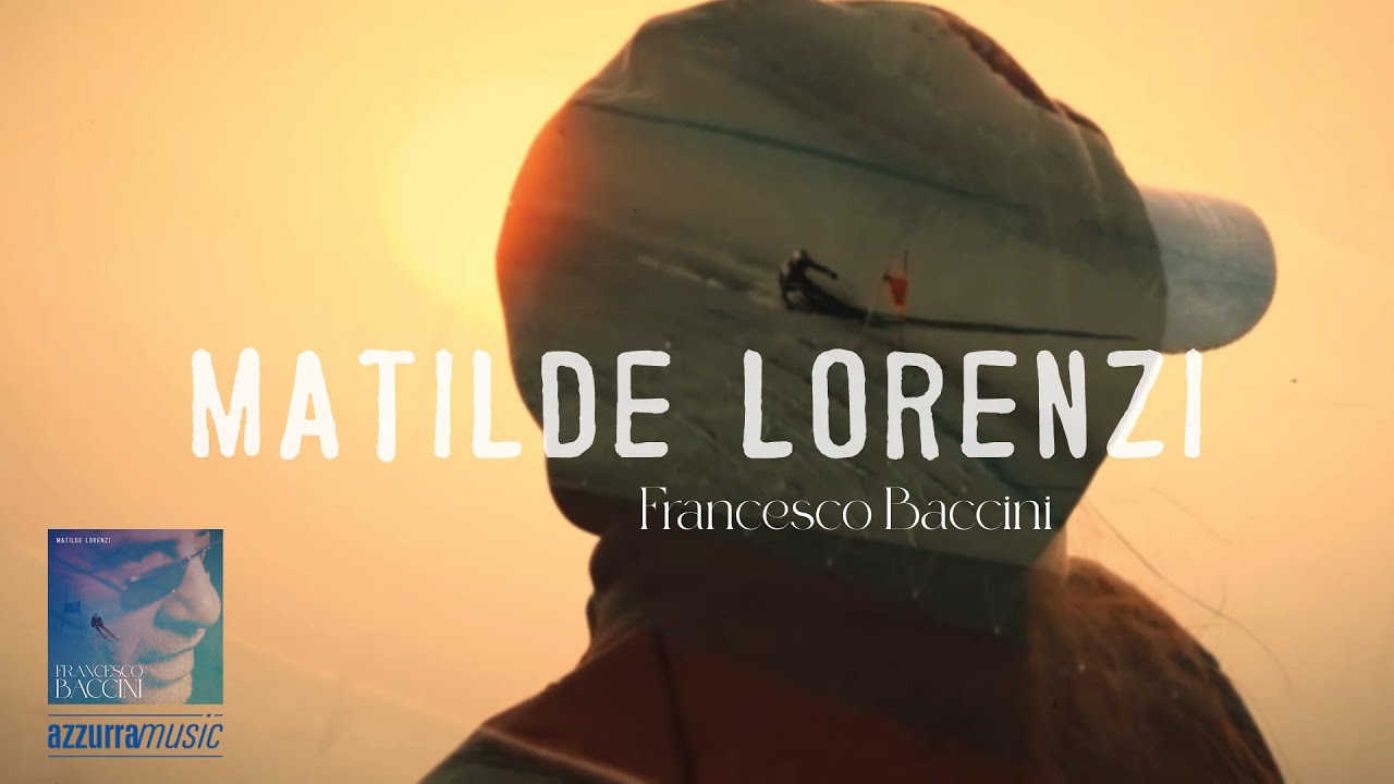 FRANCESCO BACCINI - MATILDE LORENZI (OFFICIAL VIDEO)