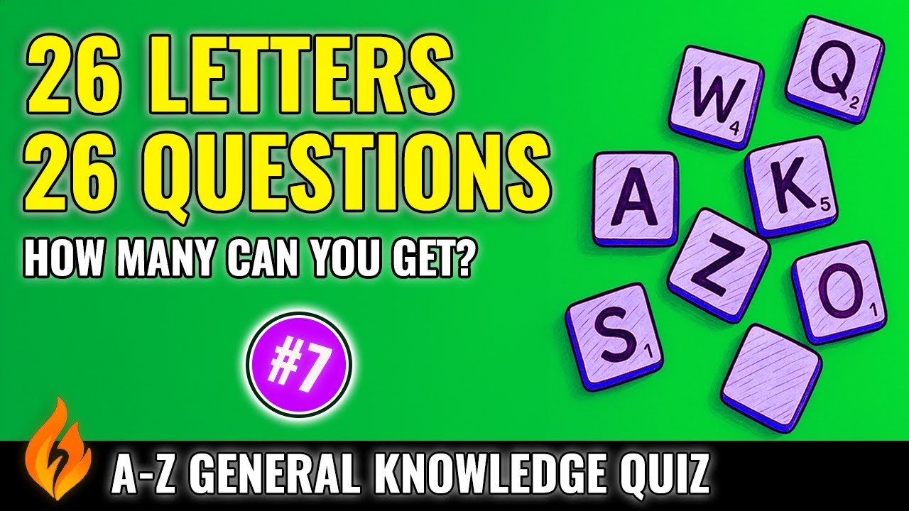 💪 A-Z General Knowledge Trivia Quiz #7 (All Answers Start with a Different Letter!)