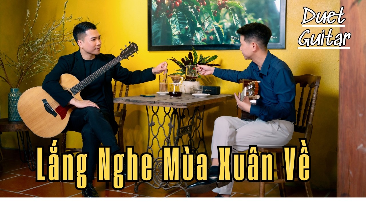 Lắng Nghe Mùa Xuân Về | Dương Thụ | Duet Guitar Khánh Đào & Anh Tú
