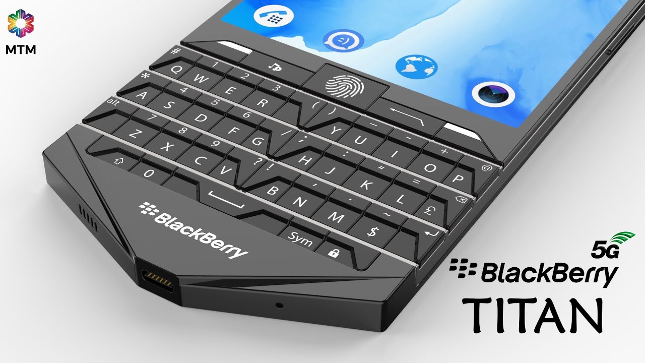 Blackberry Titan Release Date, Price, Camera, First Look, Specs, 5G, Classic Blackberry's Design