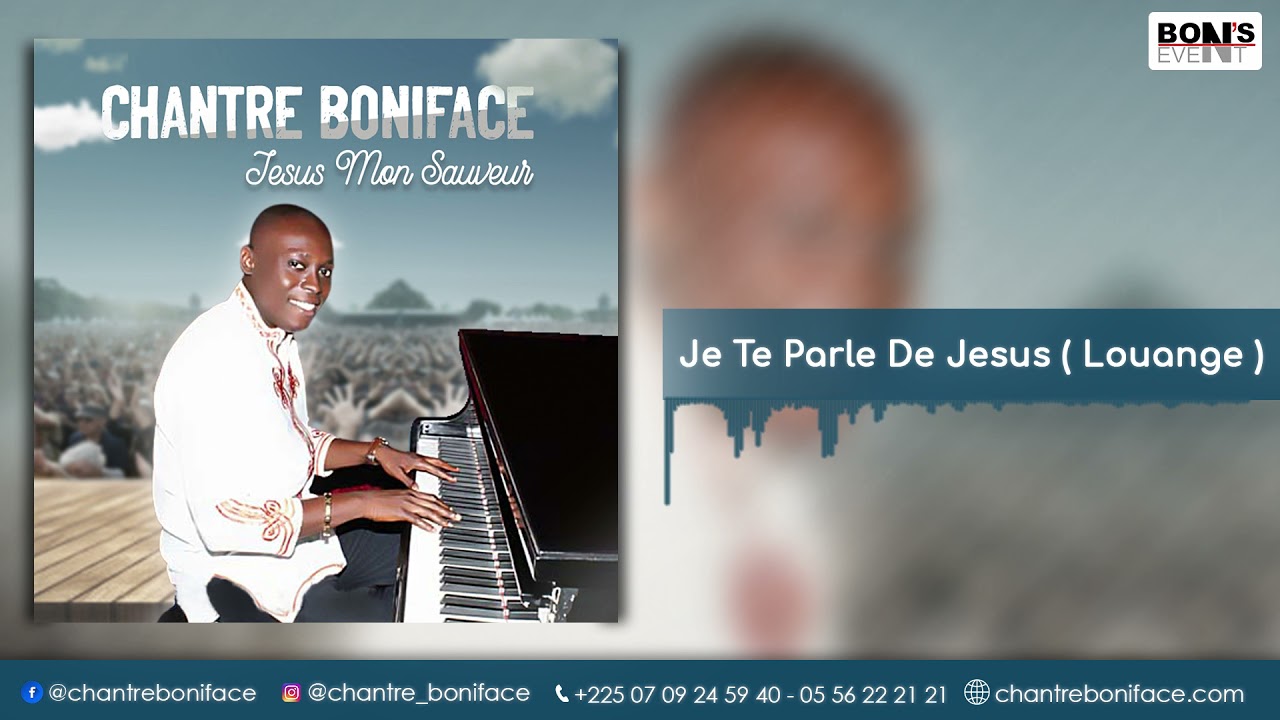 Chantre Boniface Je Te Parle De Jésus louange