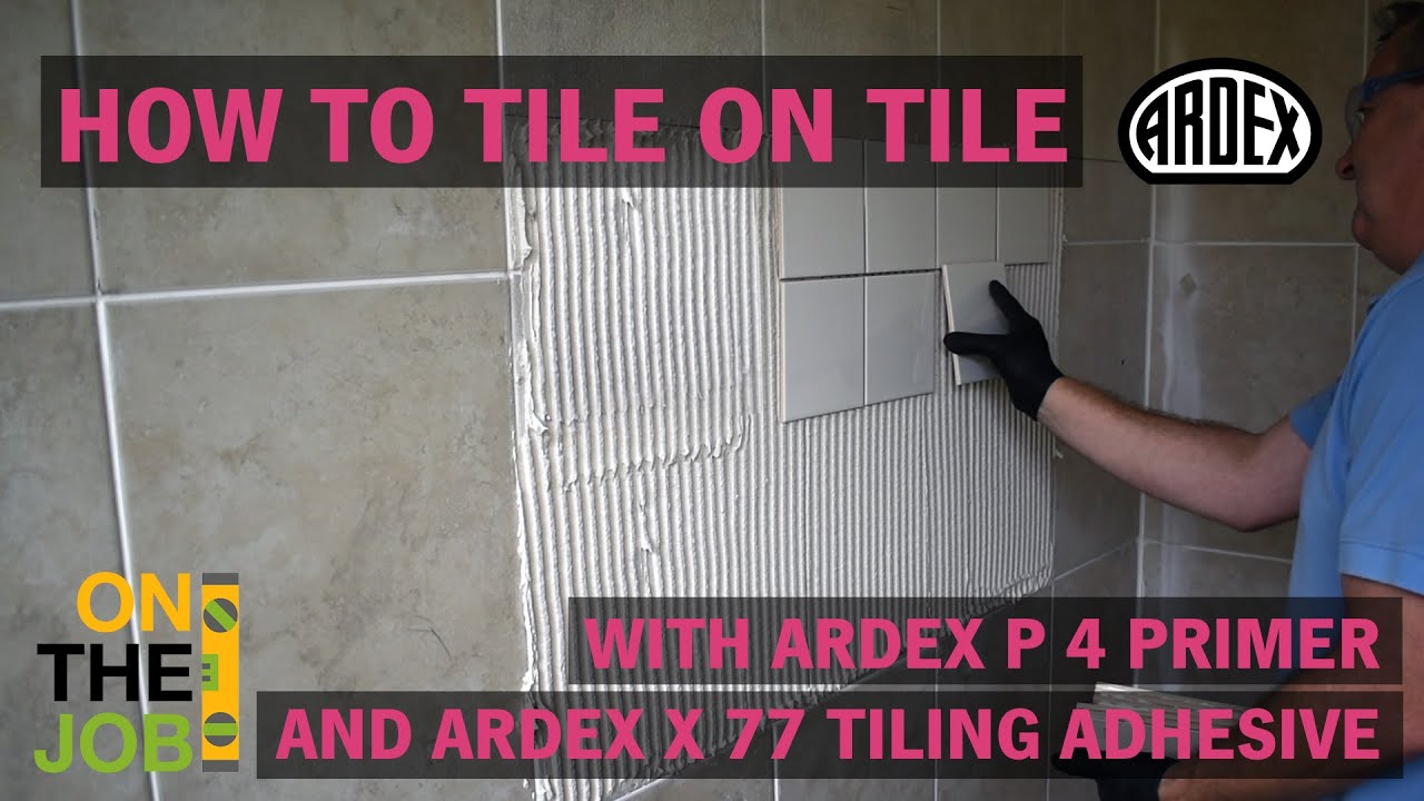 How to tile on tile with ARDEX P 4 Primer and ARDEX X 77 Tiling Adhesive