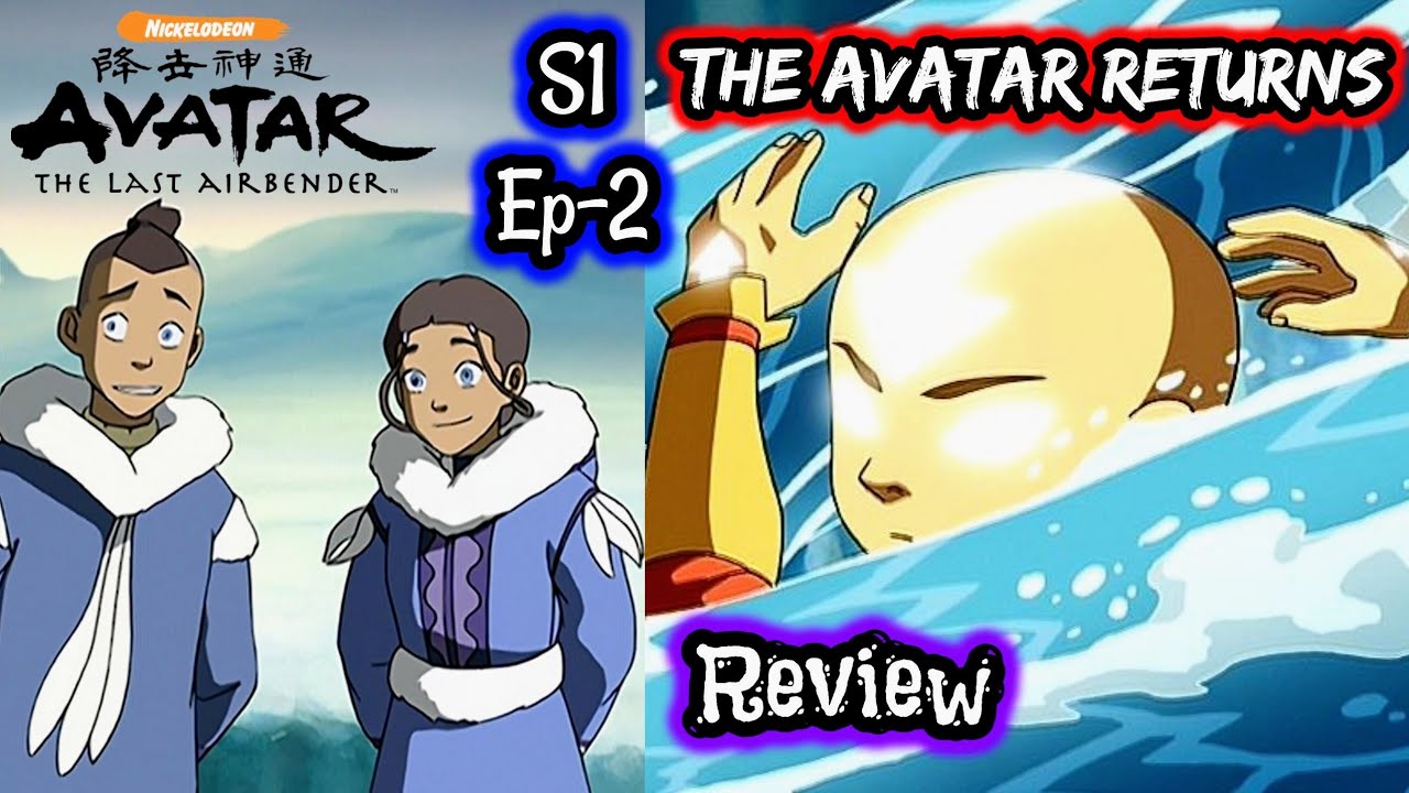 Avatar The Last Airbender Season 1 Episode 2 Review The Avatar Returns Redo 