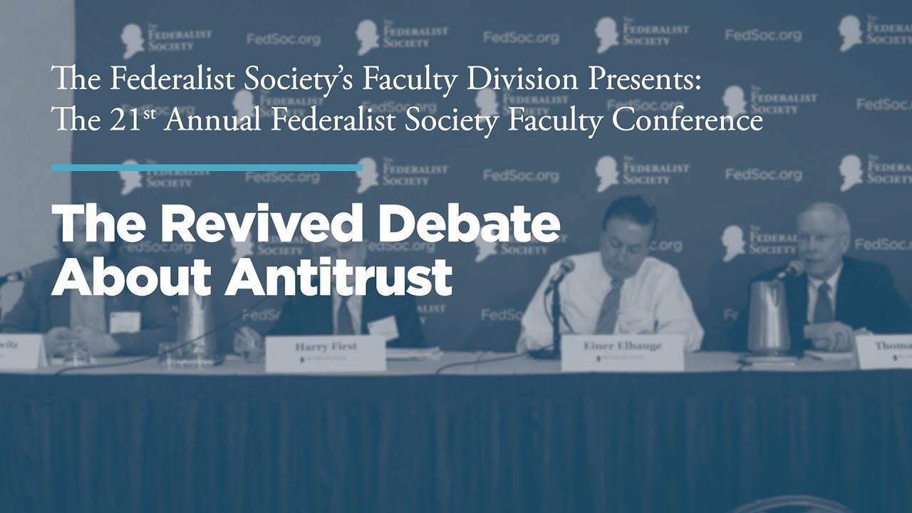 The Revived Debate About Antitrust [21st Annual Faculty Conference]