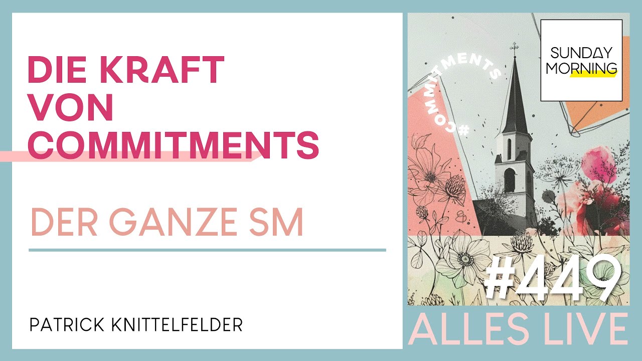 Sunday Morning #449 | Die Kraft von Commitments | Patrick Knittelfelder