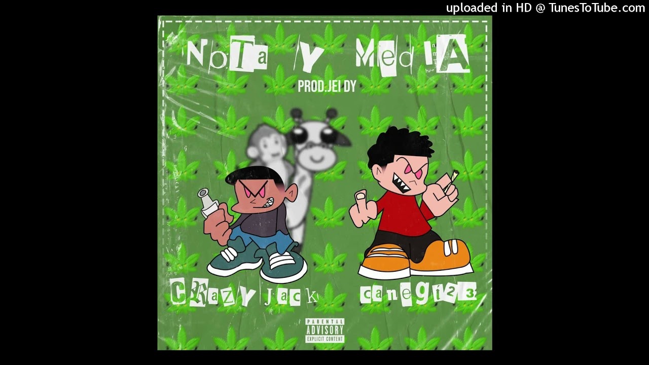 NOTA Y MEDIA - CRAZYjACK x CANEGI23  ( PROD Jei Dy )
