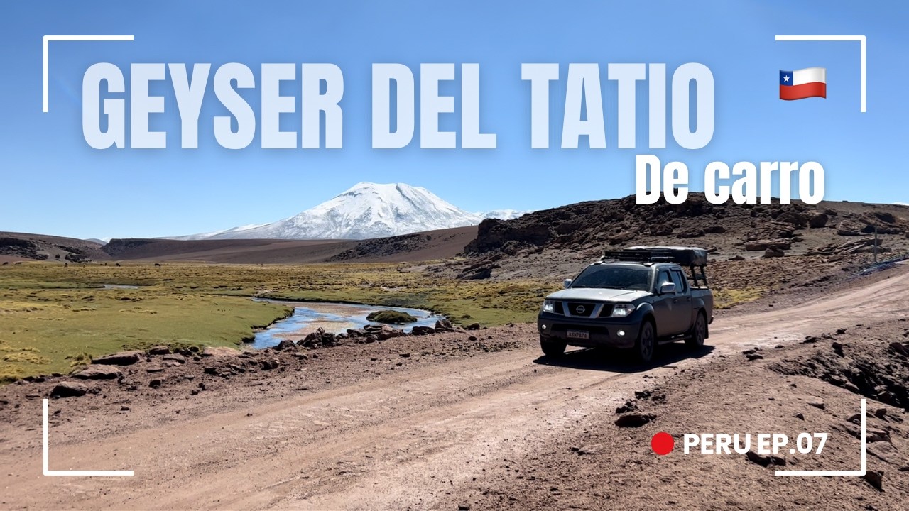Ep. 07: Geyser Del Tatio / Litoral Norte do Chile rumo ao Peru-Expedição Chile - Peru