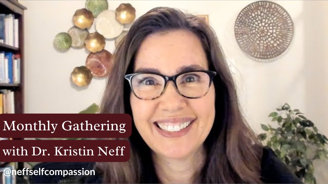 Connect Through Self-Compassion: Monthly Gathering with Kristin Neff