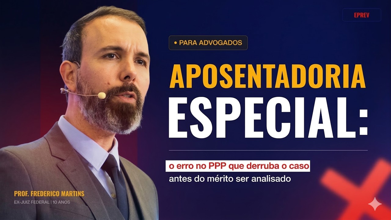 APOSENTADORIA ESPECIAL: O ERRO NO PPP QUE DERRUBA O CASO ANTES DO MÉRITO SER ANALISADO