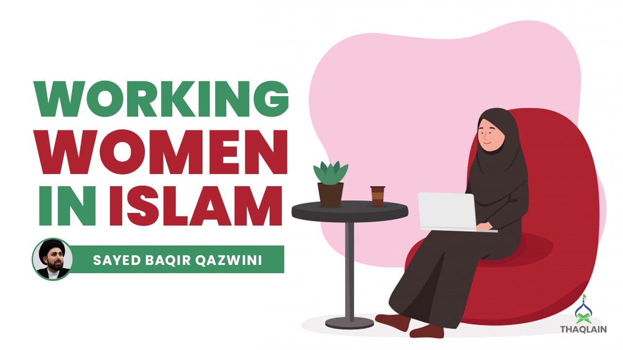 DAY 78: Working Women In Islam | Sayed Baqer Qazwini