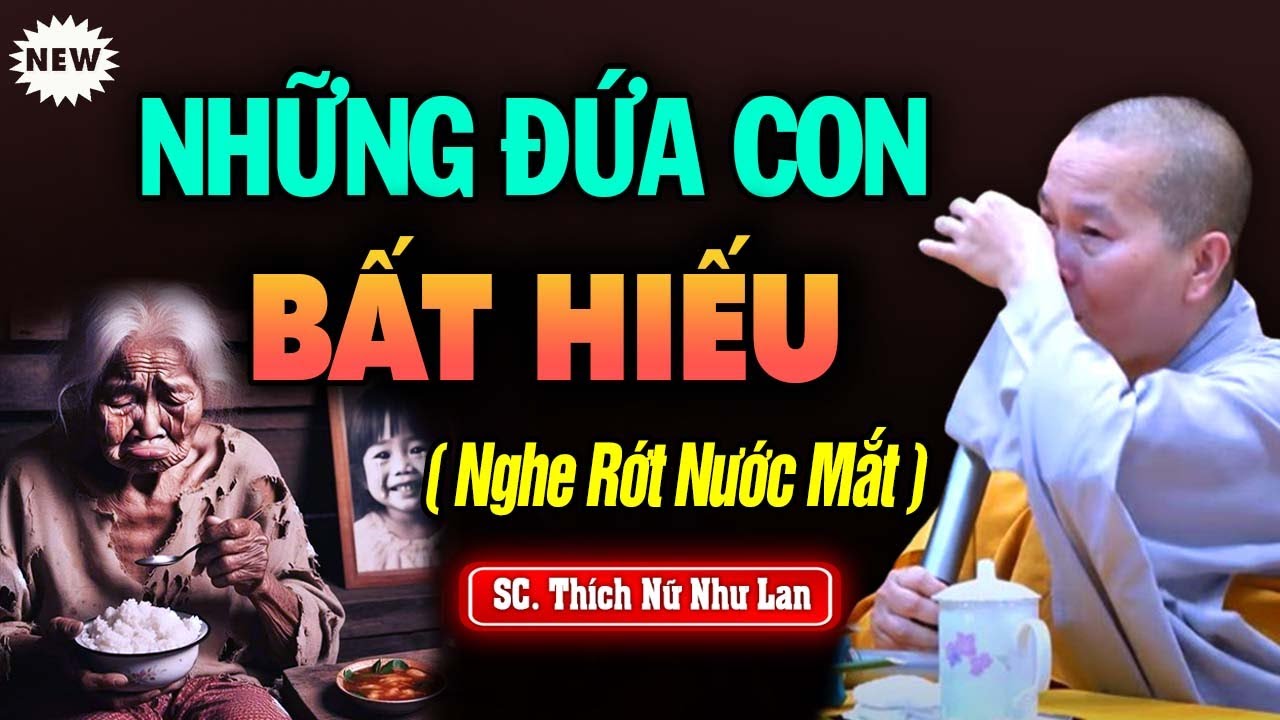NHỮNG ĐỨA CON BẤT HIẾU - Chuyện Nhân Quả Nghe Mà Rớt Nước Mắt | SC. Thích Nữ Như Lan