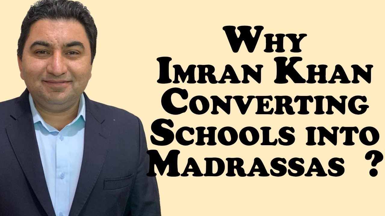 Why Imran Khan is Converting Schools into Madrassas ?