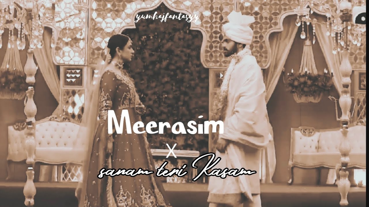 Meerasim x Sanam Teri Kasam 🤍
