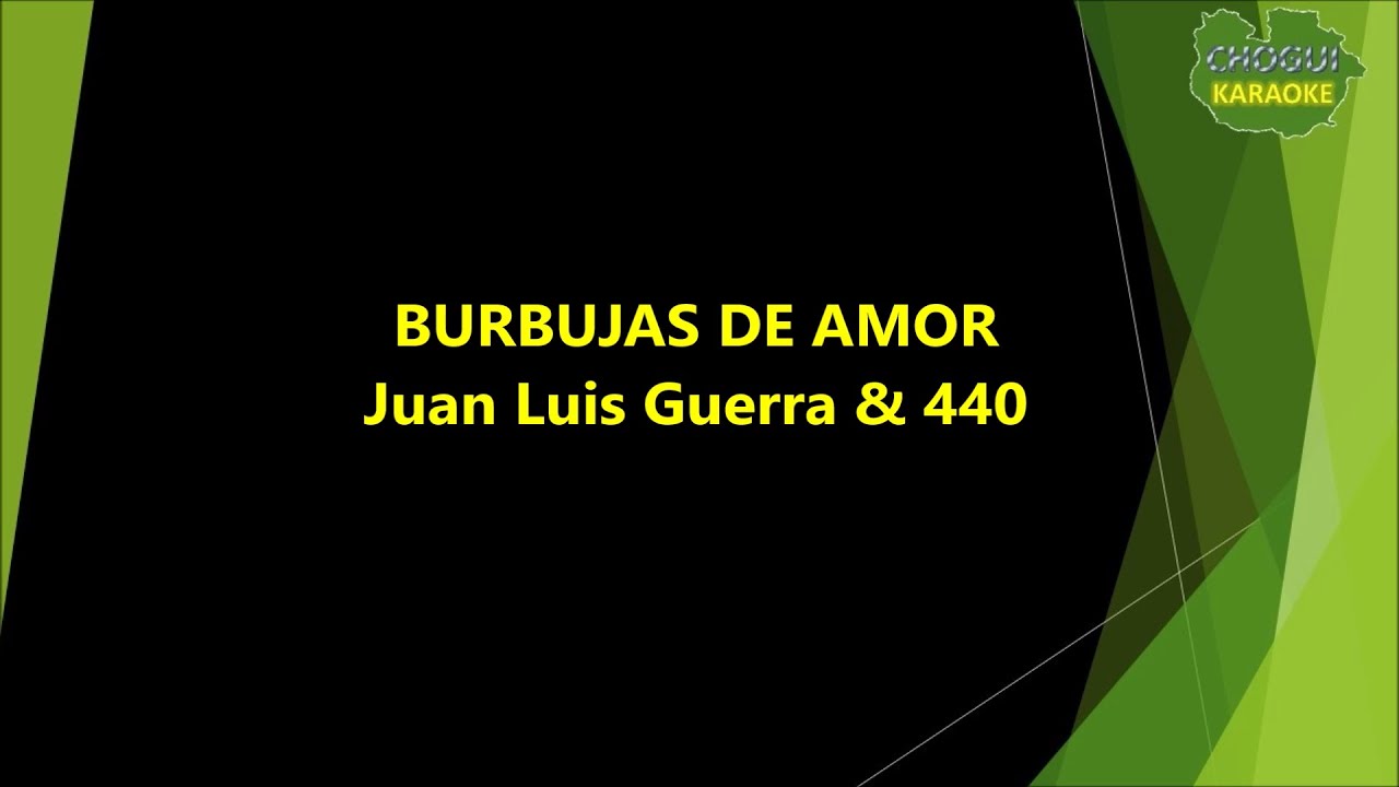 Juan Luis Guerra - Burbujas de Amor (Karaoke/Pista)