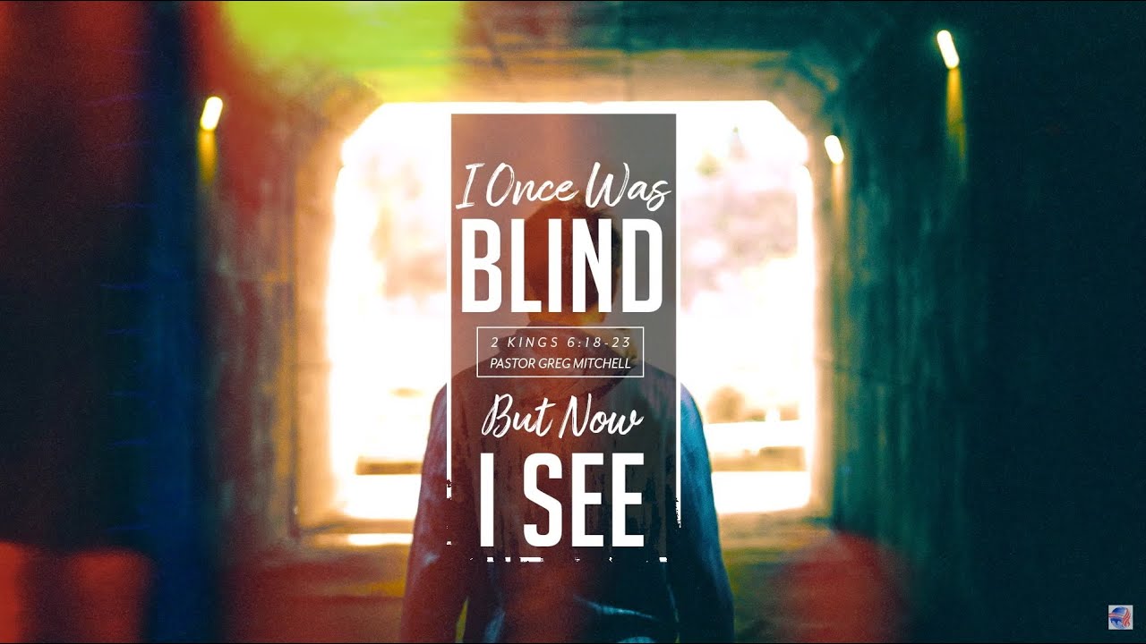 I Once Was Blind But Now I See  : Pastor Greg Mitchell