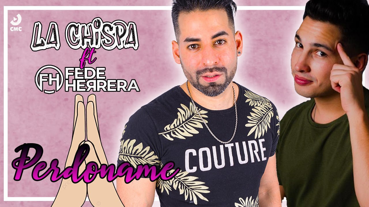 La Chispa .ft Fede Herrera - Perdoname