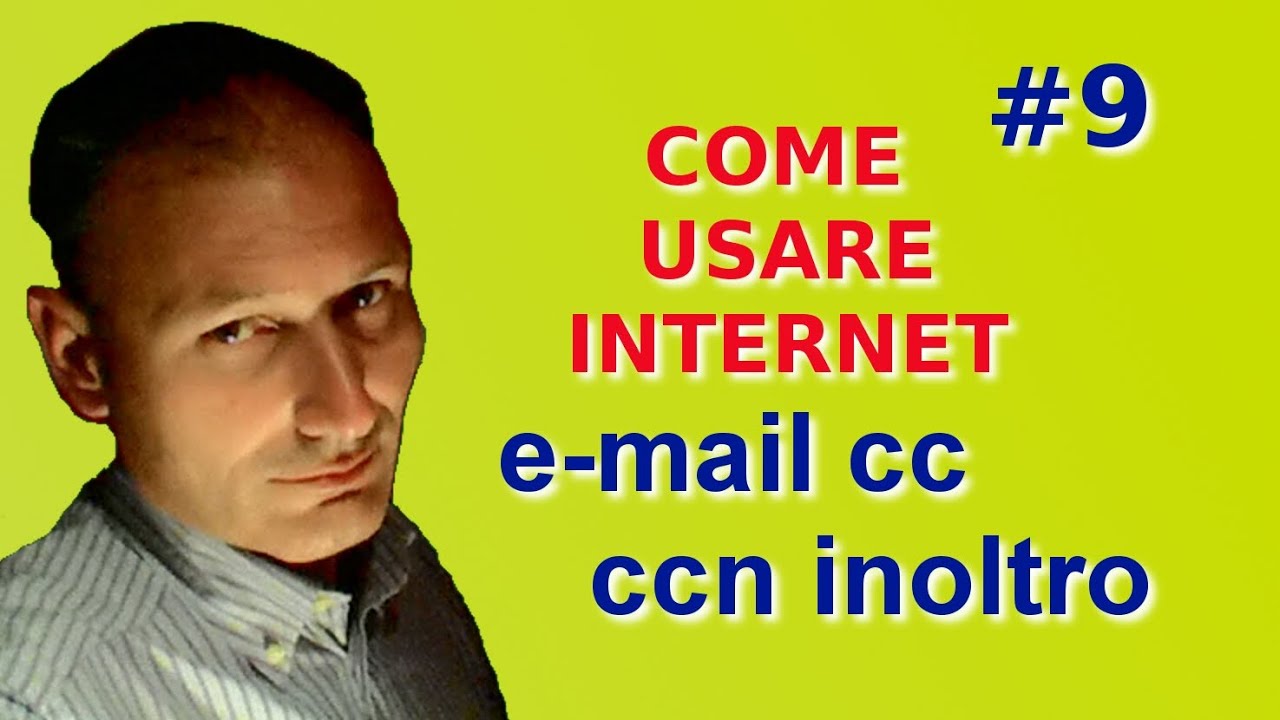 Come usare internet - Lezione 9 - e-mail inoltro cc e ccn