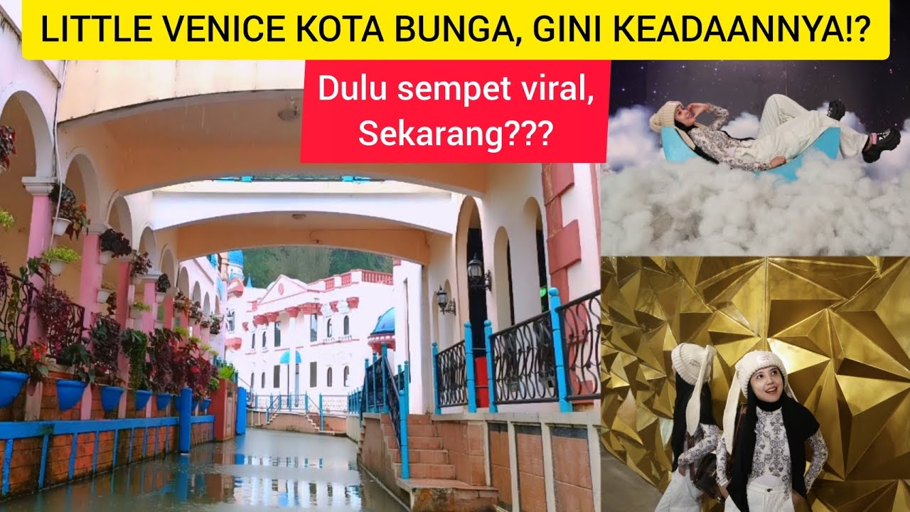LITTLE VENICE KOTA BUNGA | DULU VIRAL, SEKARANG GIMANA KONDISINYA⁉️😱