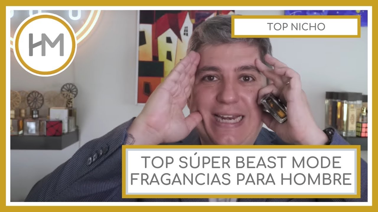 TOP SUPER BEAST MODE FRAGANCIAS PARA HOMBRE. EDICIÓN NICHO. UNA LISTA BRUTAL. (ESPAÑOL)