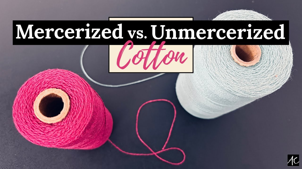 Mercerized vs  Unmercerized Cotton