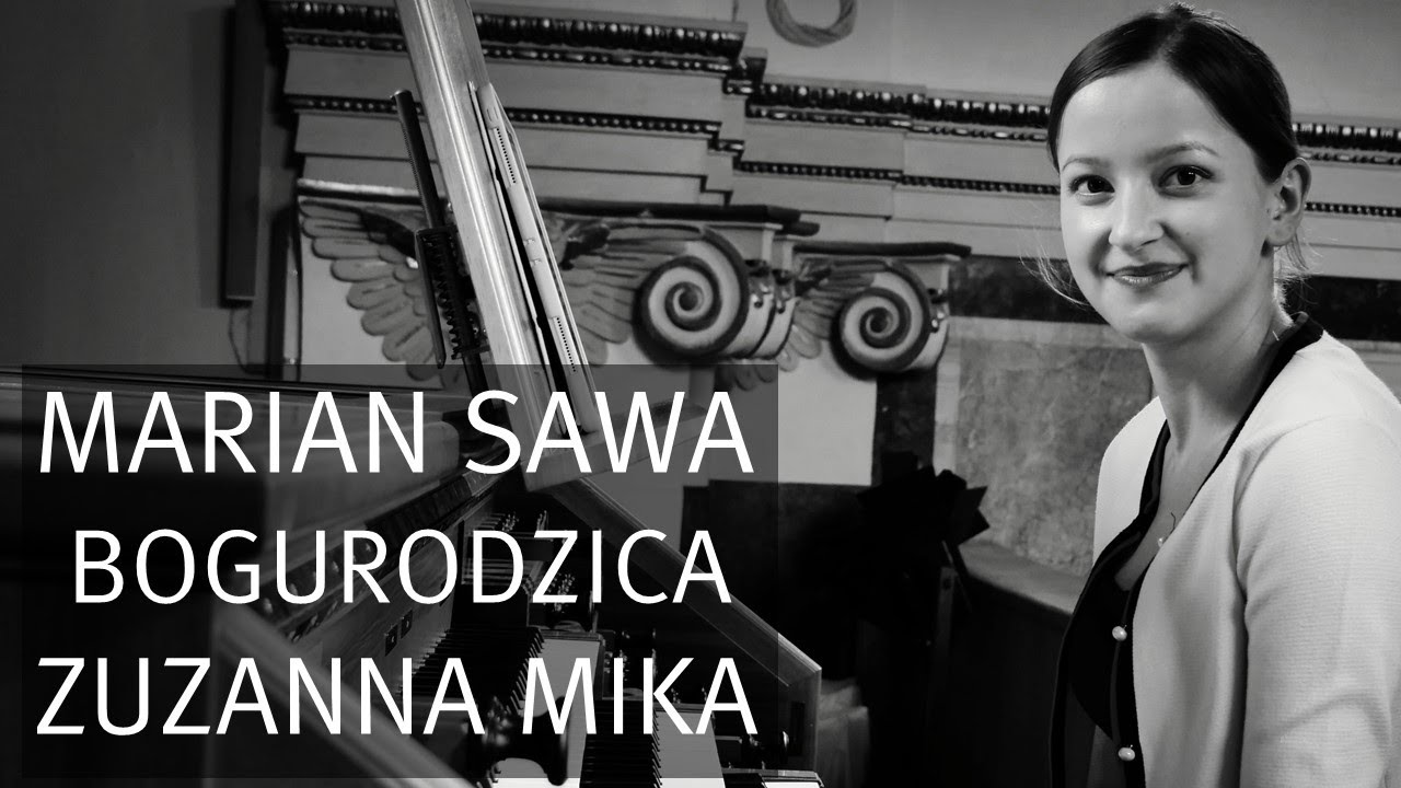Marian Sawa: Bogurodzica - quasi fantasia, Zuzanna Mika | Orgel
