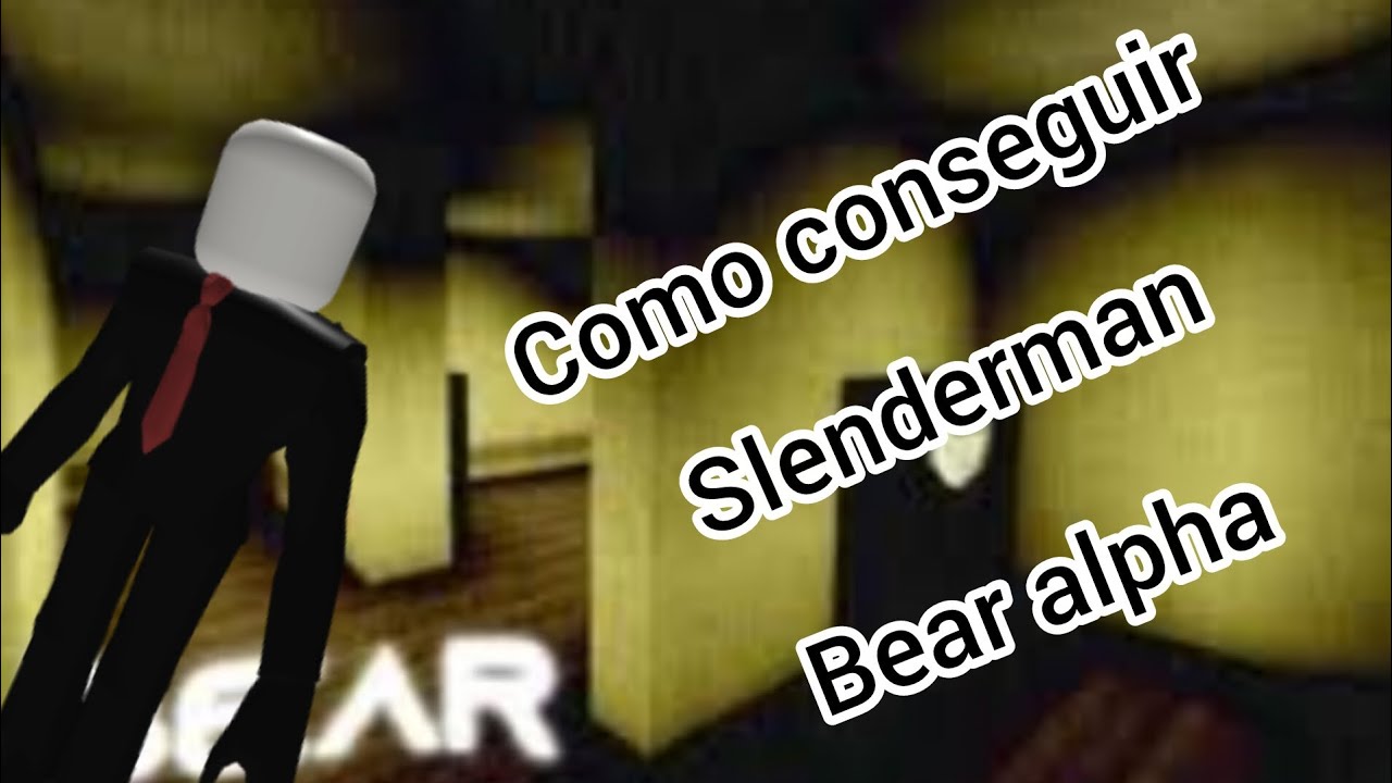 Cómo conseguir Slenderman Bear alpha