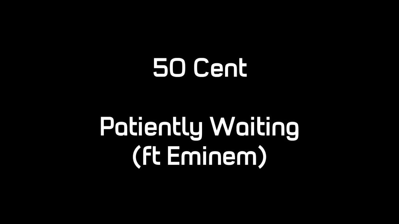 50 Cent - Patiently Waiting (ft. Eminem) (Lyrics)
