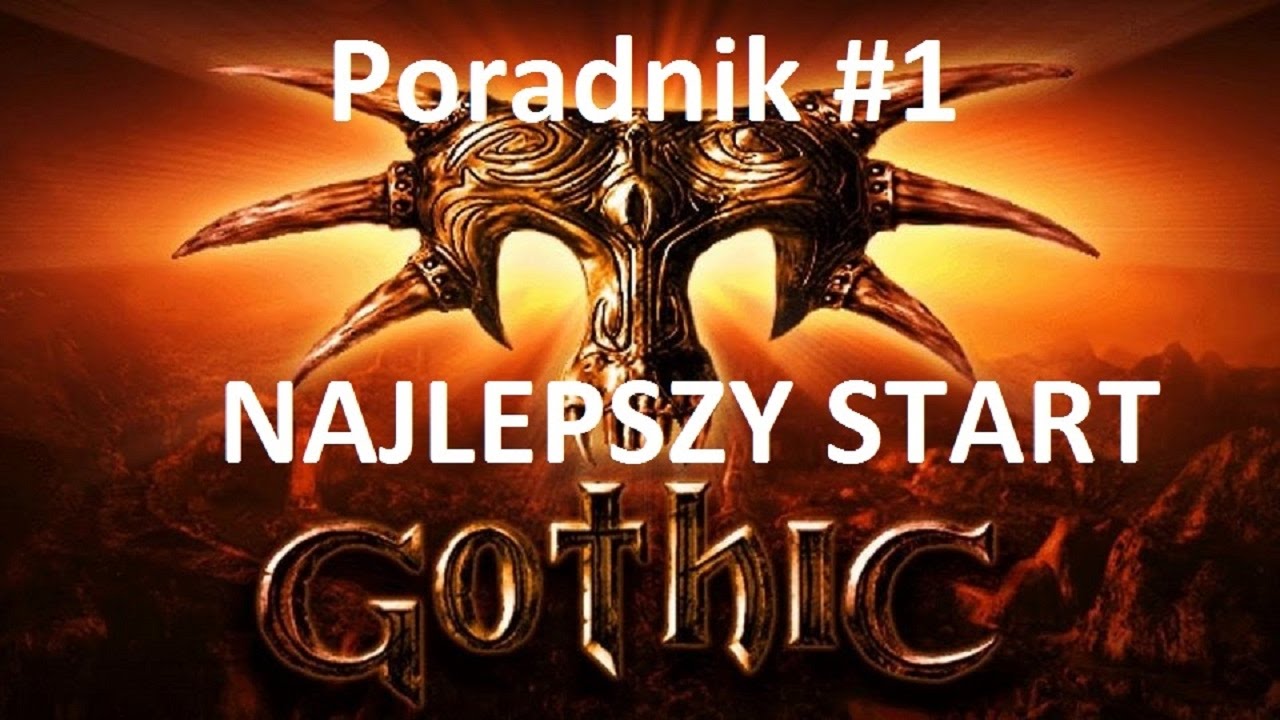 Jak najlepiej rozpocząć przygodę z Gothic'iem - Poradnik Gothic
