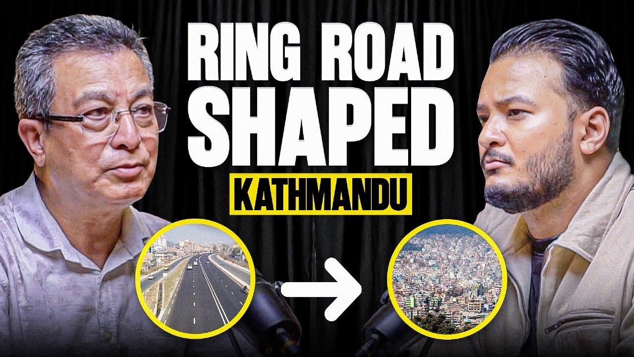 How Ring Road Changed Kathmandu&rsquo;s Urban Growth Forever | Padma Sundar Joshi | Sushant Pradhan
