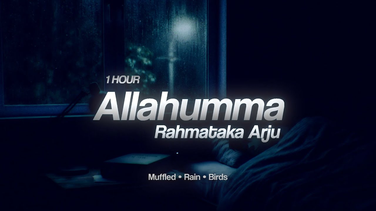 Allahumma (muffled + Rain + Bird) - اللَّهُمَّ رَحْمَتَكَ أَرْجُو | Allahumma Rahmataka Arju