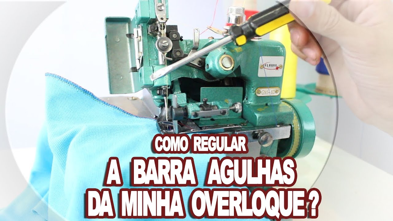 Como Regular a barra de agulha da minha Overloque
