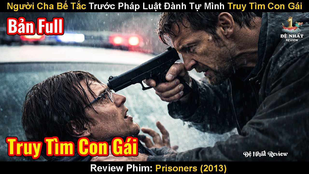 Người Cha Bế Tắc Trước Pháp Luật Đành Tự Mình Truy Tìm Tung Tích Con | Review Phim: Prisoners