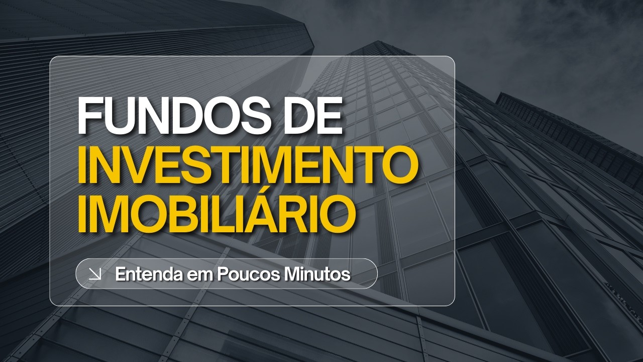 Fundos Imobiliários – O Básico Que Todo Investidor Deve Saber