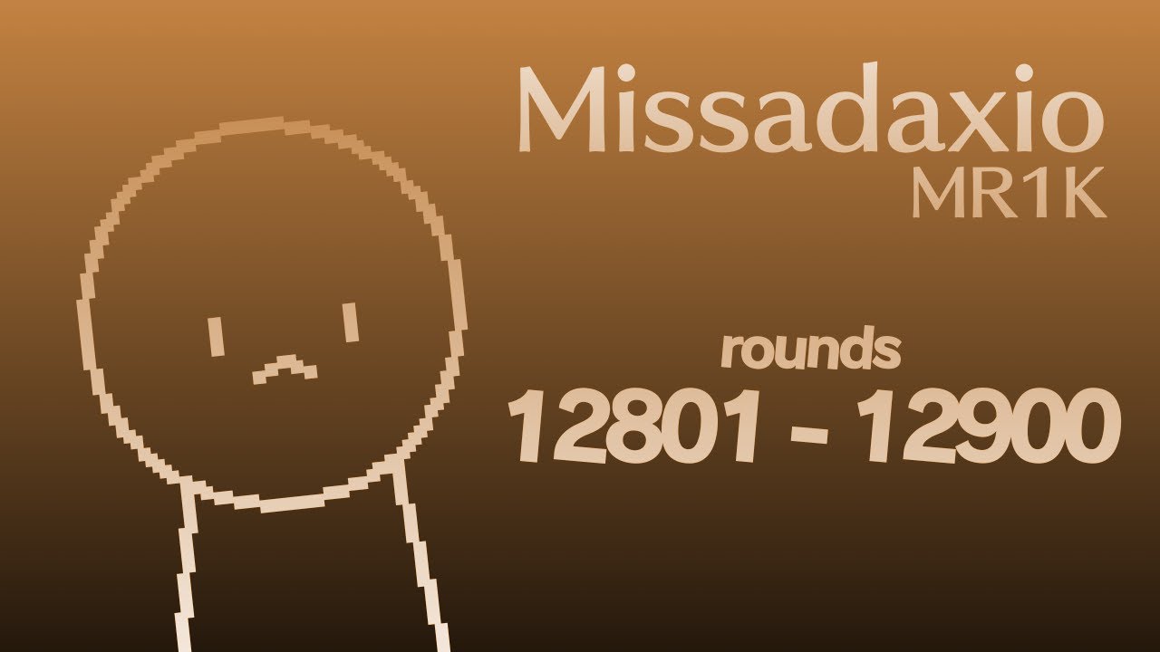 MR1K / Missadaxio - Rounds 12801 to 12900