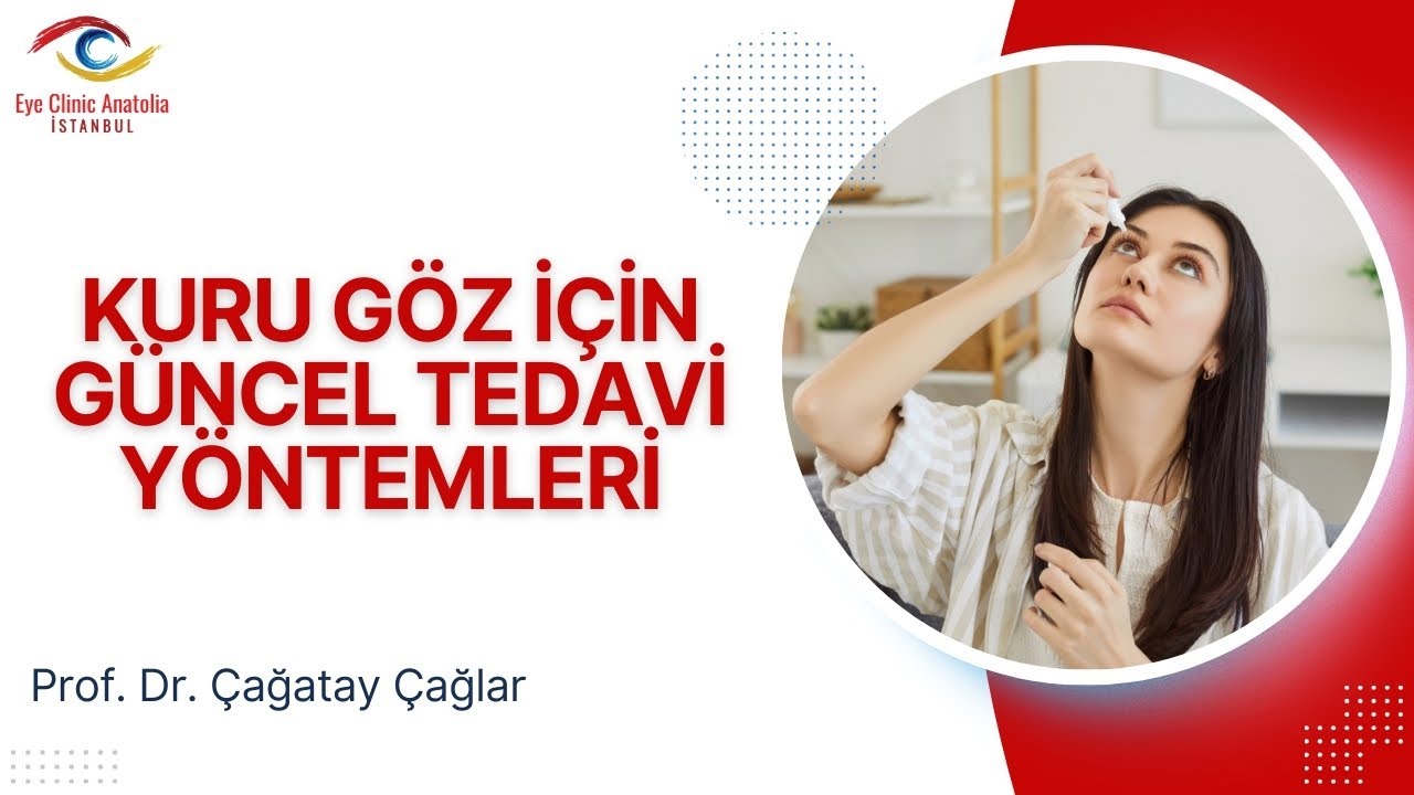 Kuru Göz İçin Güncel Tedavi Yöntemleri / Prof. Dr. Çağatay Çağlar