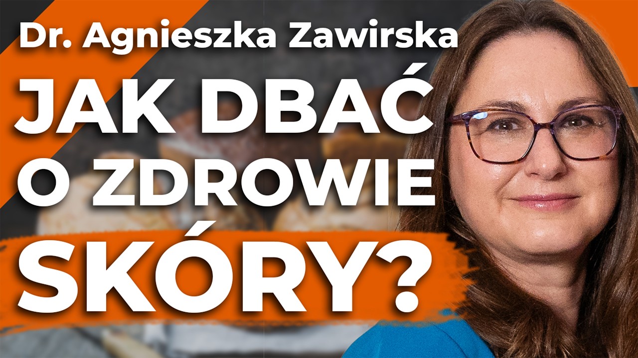 DERMATOLOG HOLISTYCZNY?! Co nasza SKÓRA mówi o NASZYM ZDROWIU?! – Dr. Agnieszka Zawirska