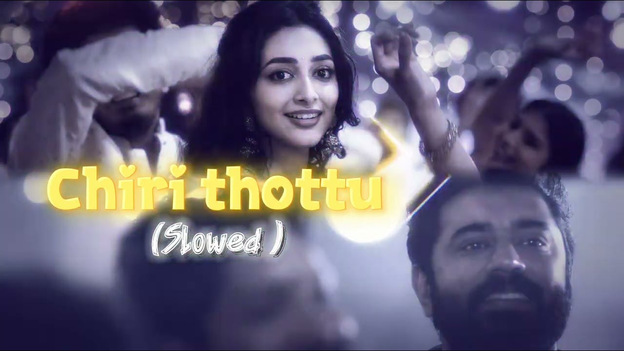 Chiri Thottu ❤️🎧|Slowed+ Reverb|Sarvammaya|Nivinpauly|Preity Mukundan|