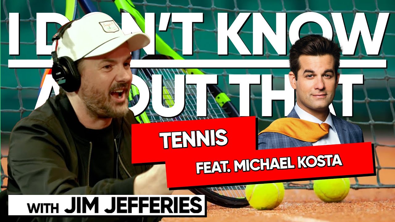 Tennis feat. Michael Kosta | I Don't Know About That with Jim Jefferies #159
