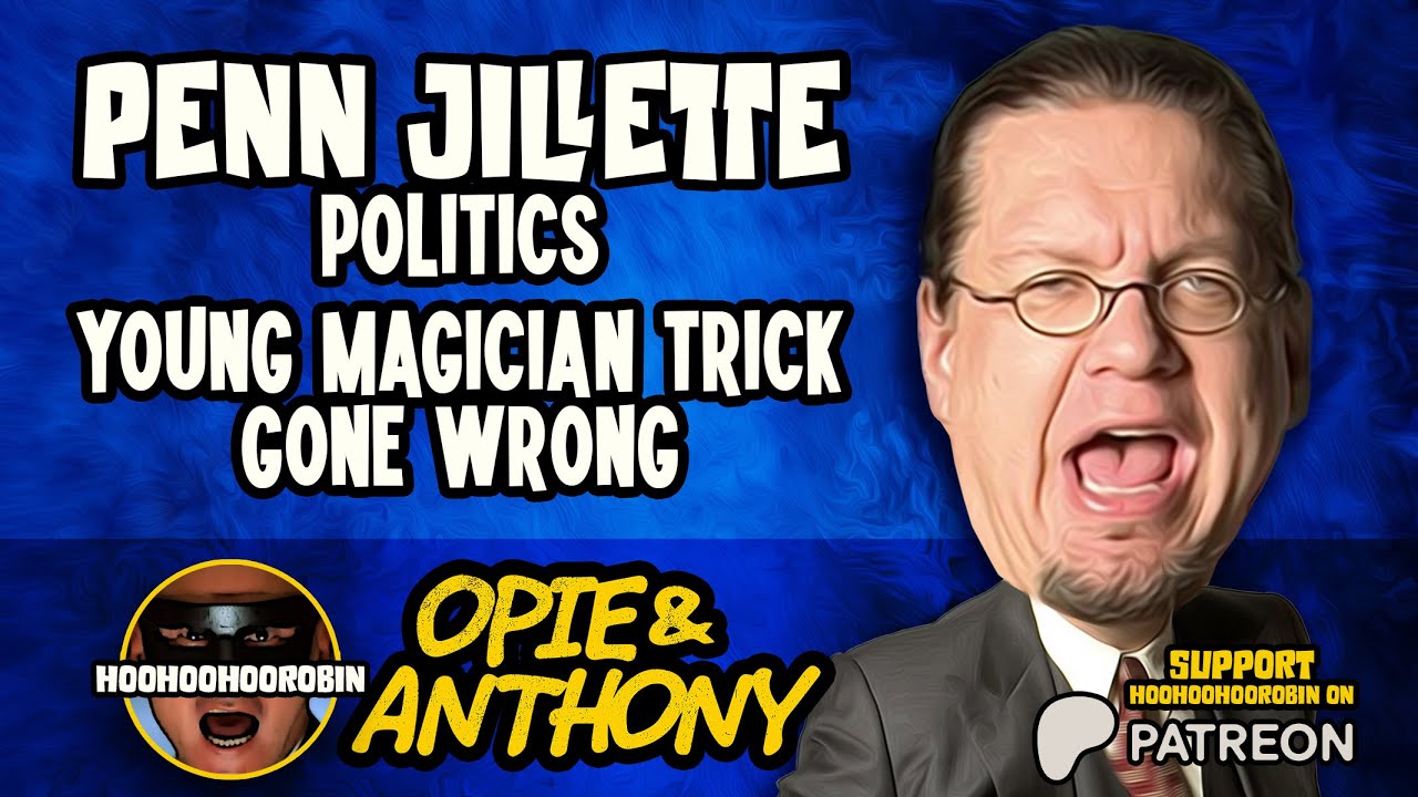 Opie & Anthony - Penn Jillette - Politics - Young Magician Trick Gone Wrong - Sept 2011