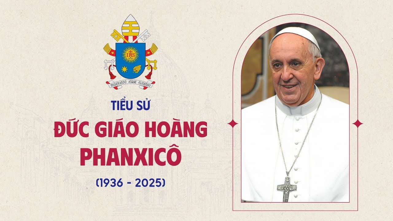 TIỂU SỬ ĐỨC GIÁO HOÀNG PHANXICÔ (1936 – 2025)