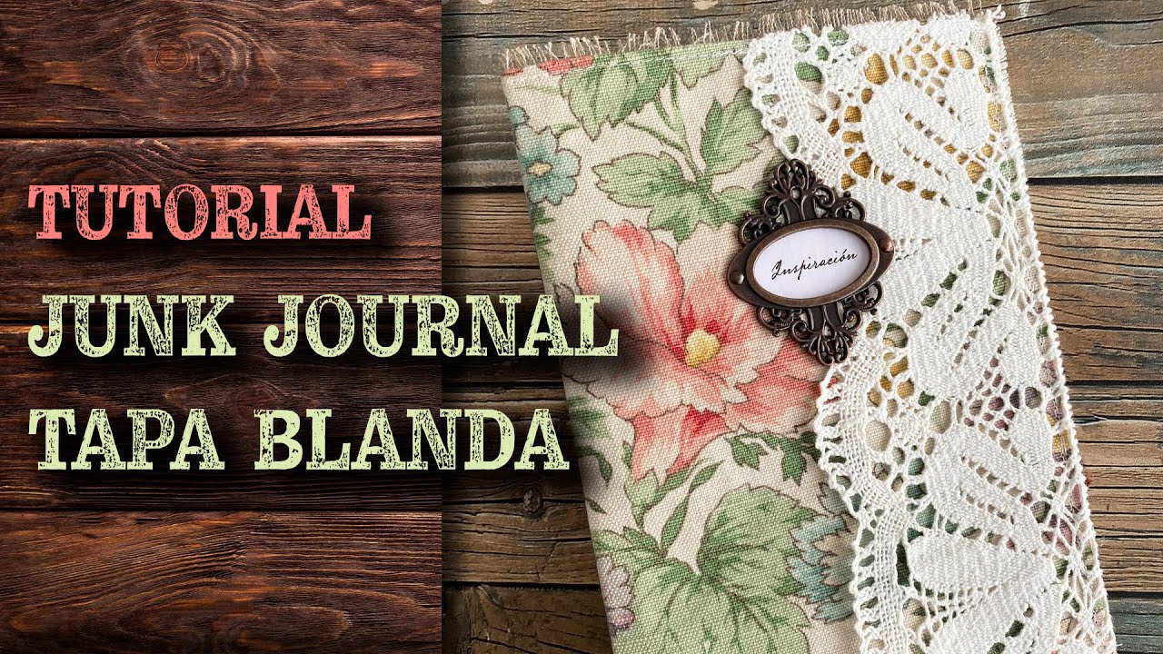 Tutorial Junk Journal tapas blandas