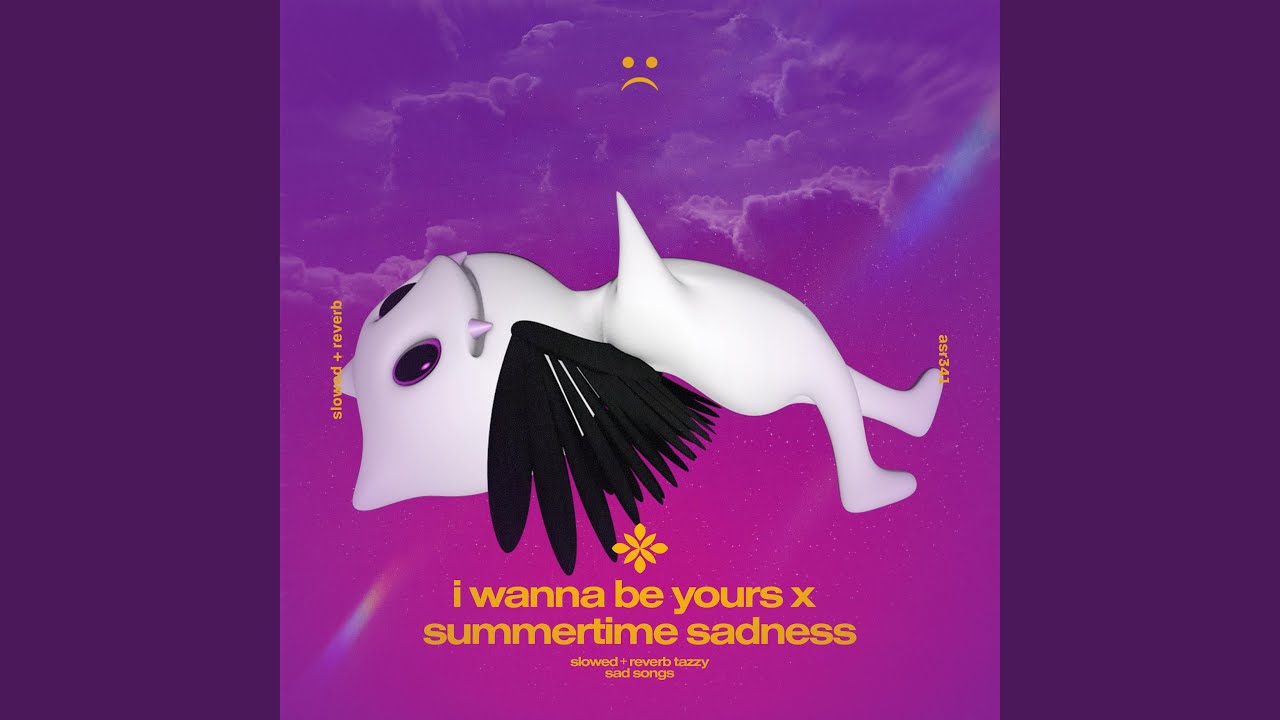 i wanna be yours x summertime sadness - slowed + reverb