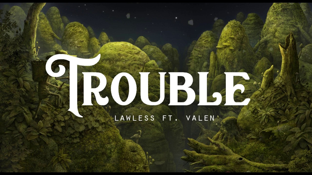 Trouble - Lawless ft. Valen (LYRICS)
