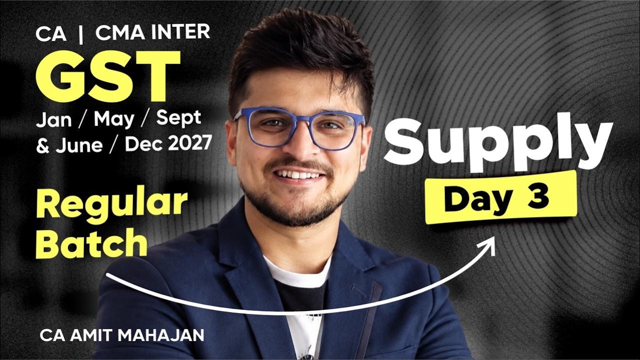 GST - DAY 3 - REGULAR BATCH - Jan / May / June / Sept 27 - CA Amit Mahajan