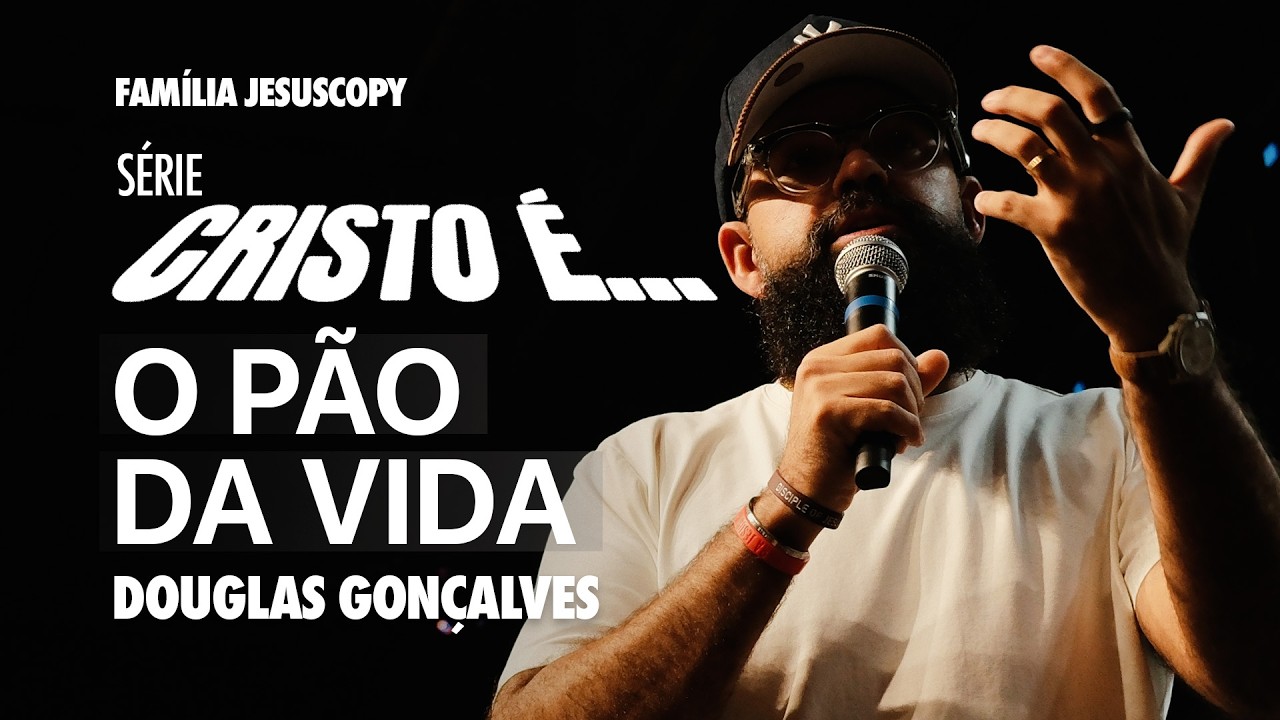 CRISTO É O PÃO DA VIDA | Douglas Gonçalves