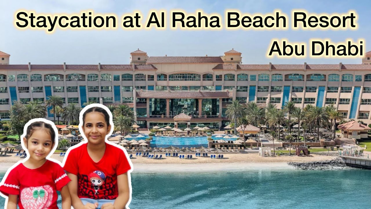 Day 1 Abu Dhabi, Al Raha Beach Resort Tour | Family staycation at Al Raha Beach resort Abu
