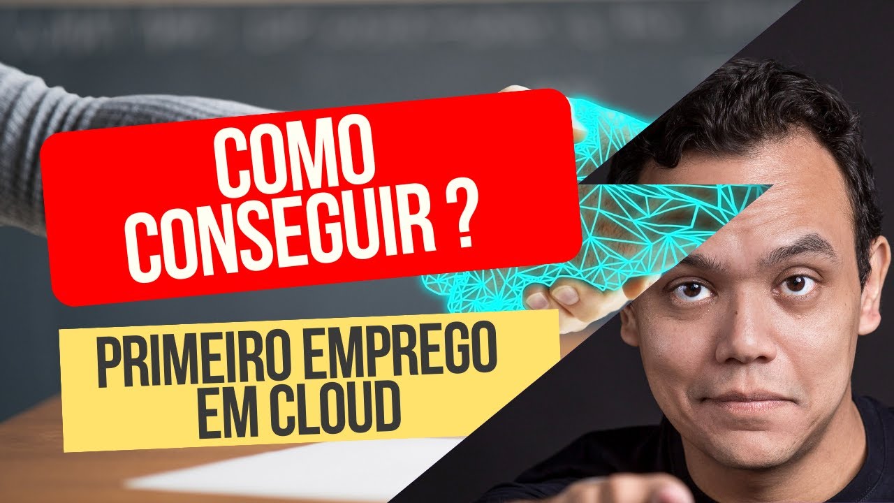 Como conseguir o primeiro emprego em Cloud ?