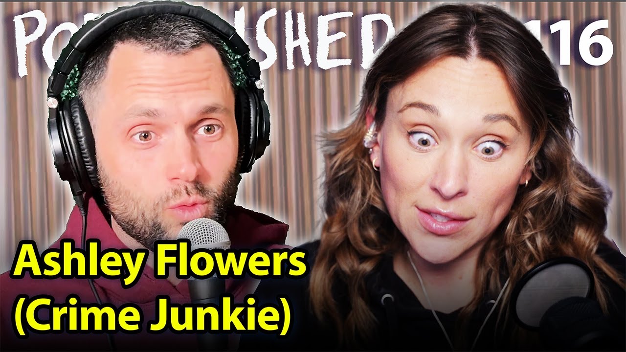 Ashley Flowers (Crime Junkie) | Podcrushed | Ep. 116