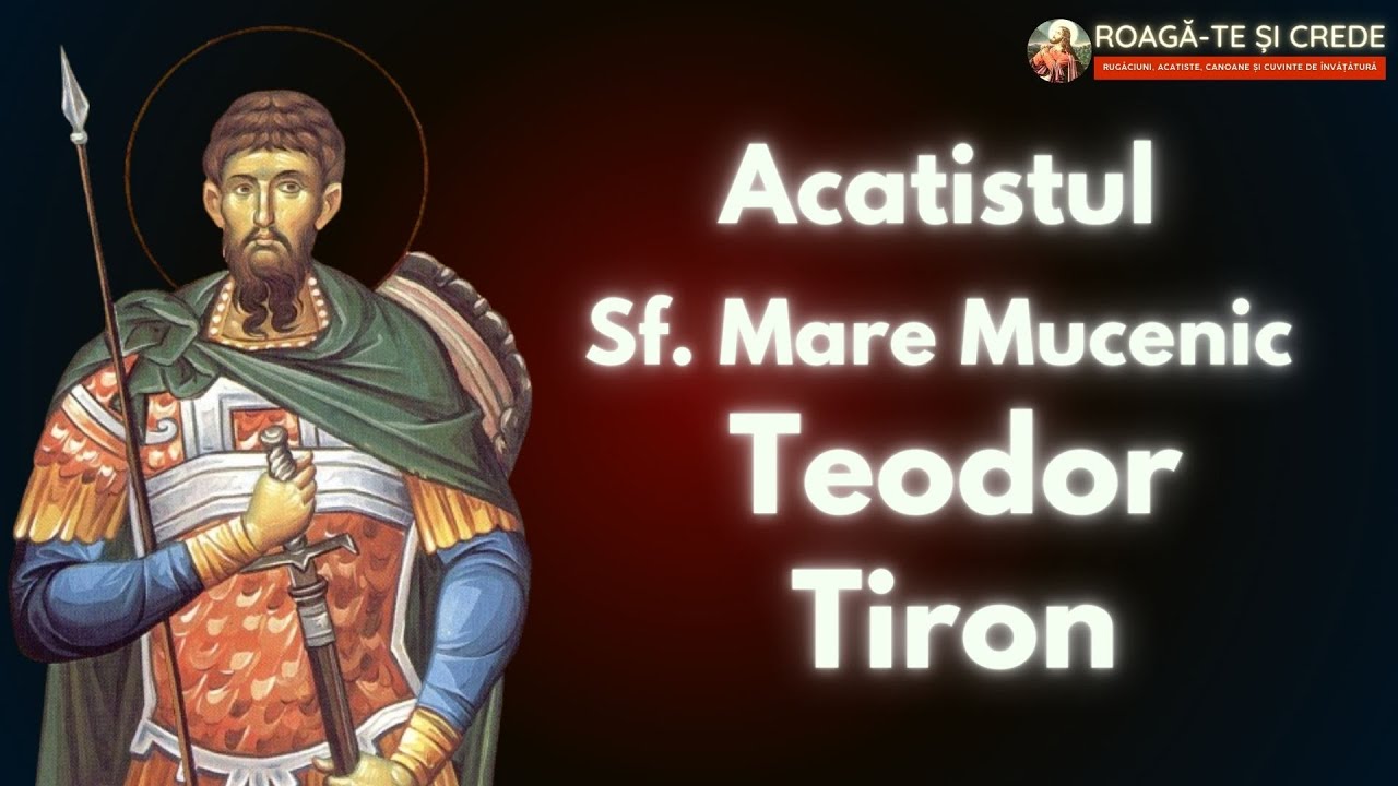 Acatistul Sfantului Mare Mucenic Teodor Tiron - 17 februarie